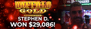 Stephen D. won $29,086 playing Buffalo Gold at Tulalip Resort Casino. 